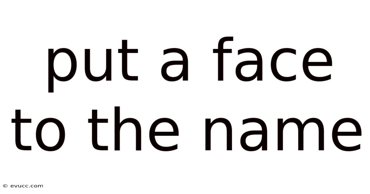 Put A Face To The Name