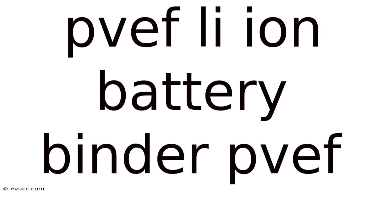 Pvef Li Ion Battery Binder Pvef