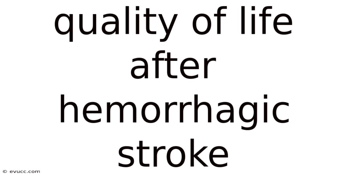 Quality Of Life After Hemorrhagic Stroke
