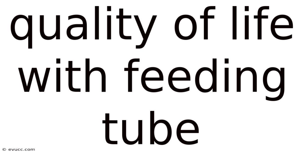 Quality Of Life With Feeding Tube