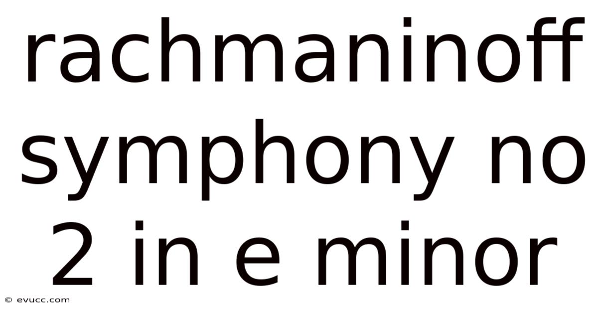 Rachmaninoff Symphony No 2 In E Minor