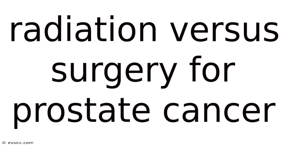 Radiation Versus Surgery For Prostate Cancer