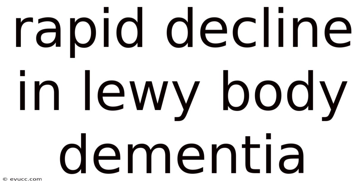Rapid Decline In Lewy Body Dementia