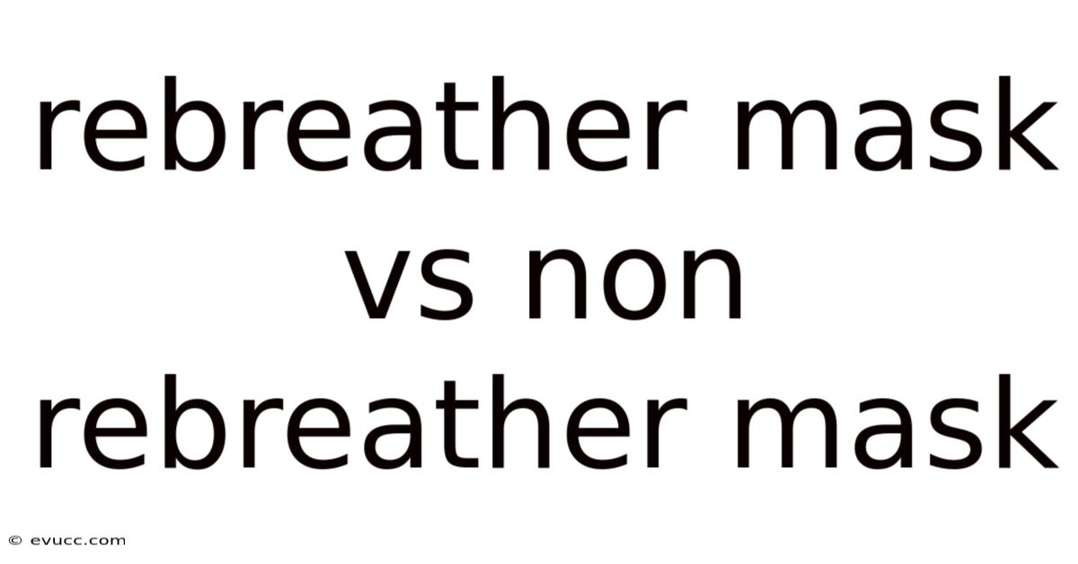 Rebreather Mask Vs Non Rebreather Mask
