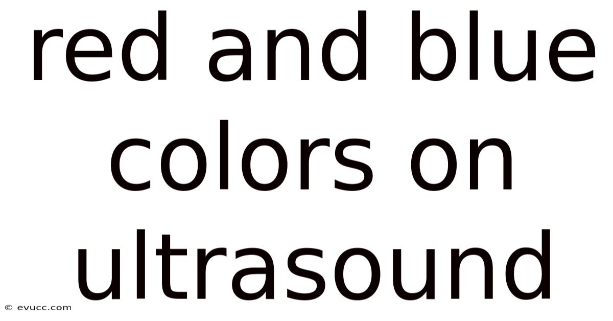 Red And Blue Colors On Ultrasound