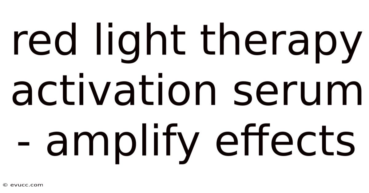 Red Light Therapy Activation Serum - Amplify Effects