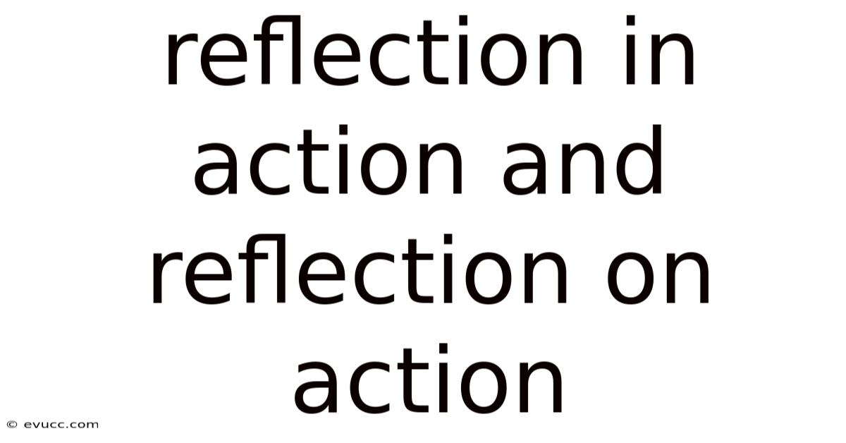 Reflection In Action And Reflection On Action