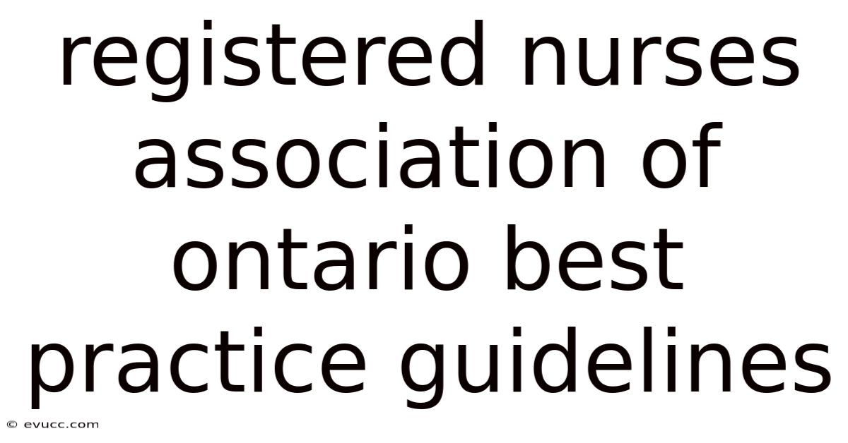 Registered Nurses Association Of Ontario Best Practice Guidelines