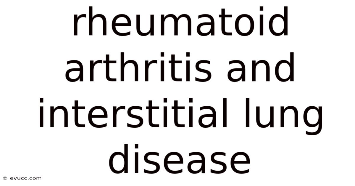 Rheumatoid Arthritis And Interstitial Lung Disease