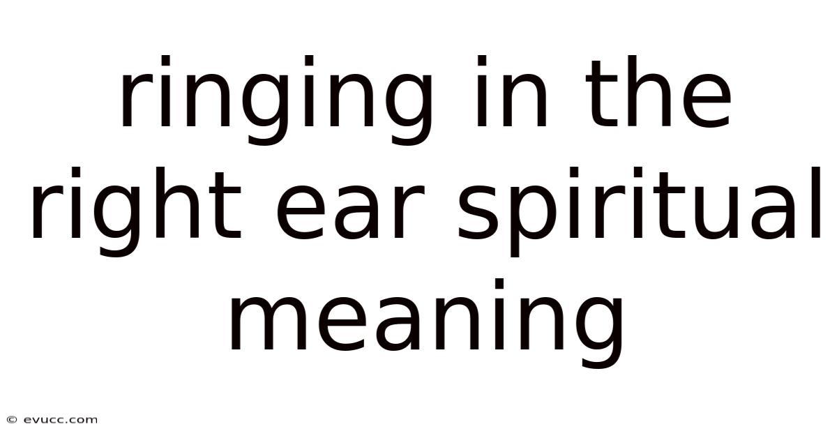 Ringing In The Right Ear Spiritual Meaning