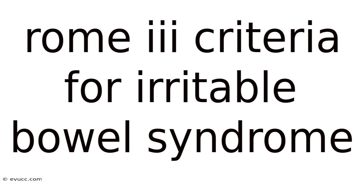 Rome Iii Criteria For Irritable Bowel Syndrome