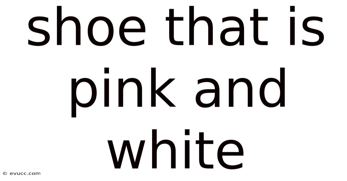 Shoe That Is Pink And White