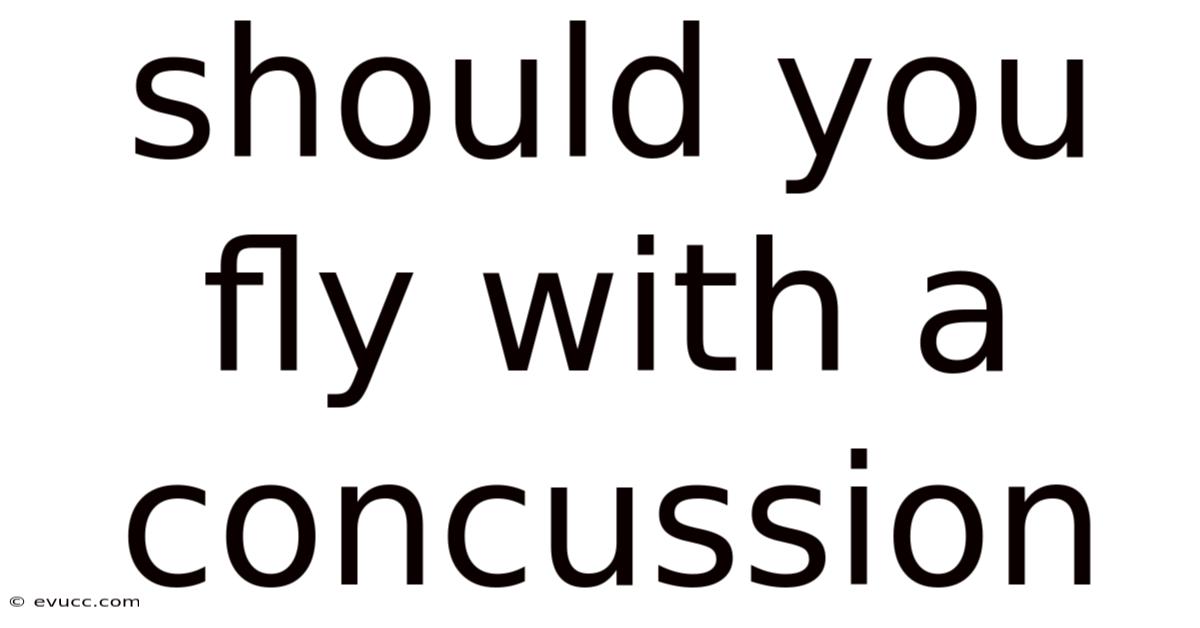 Should You Fly With A Concussion