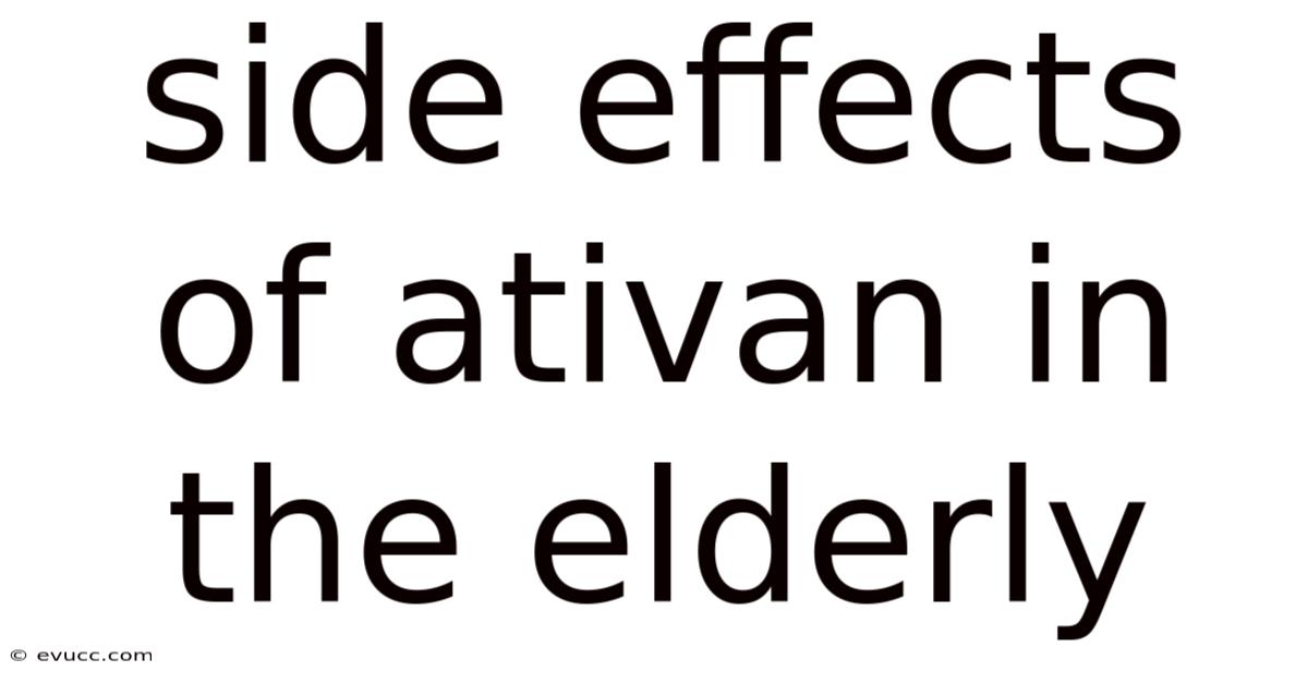 Side Effects Of Ativan In The Elderly