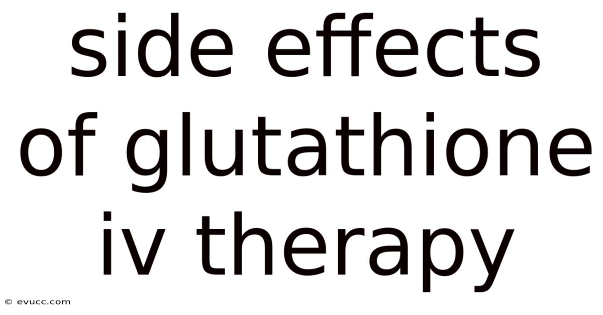 Side Effects Of Glutathione Iv Therapy