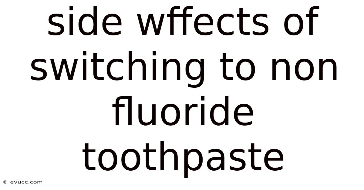 Side Wffects Of Switching To Non Fluoride Toothpaste