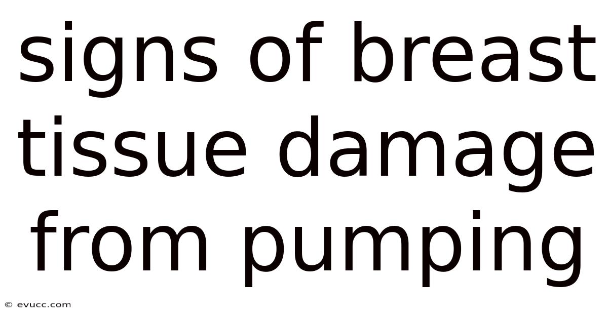 Signs Of Breast Tissue Damage From Pumping