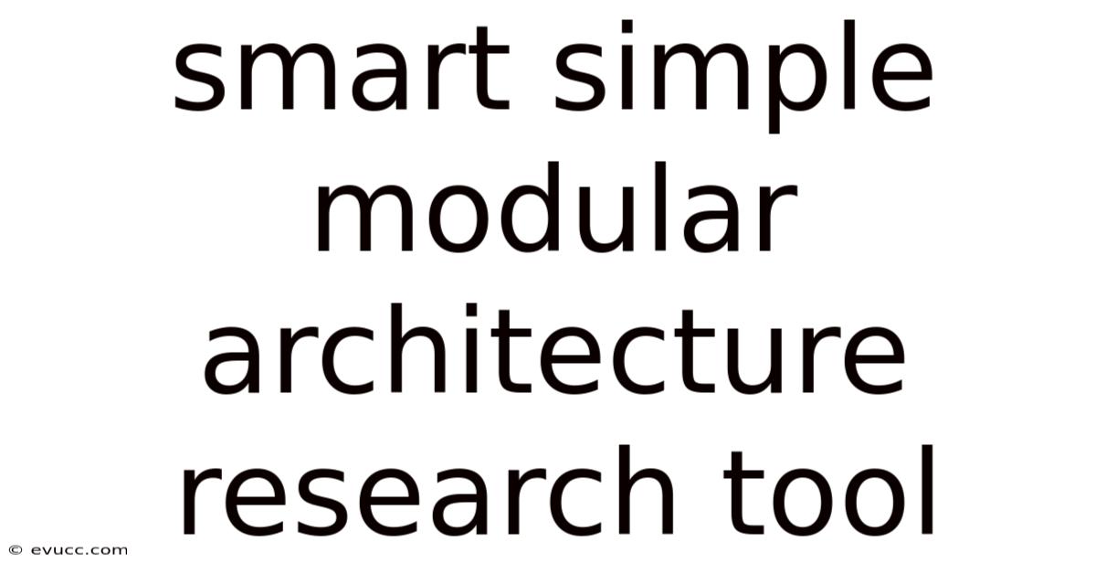 Smart Simple Modular Architecture Research Tool