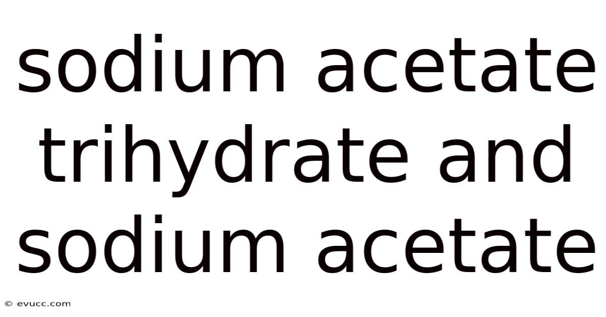 Sodium Acetate Trihydrate And Sodium Acetate