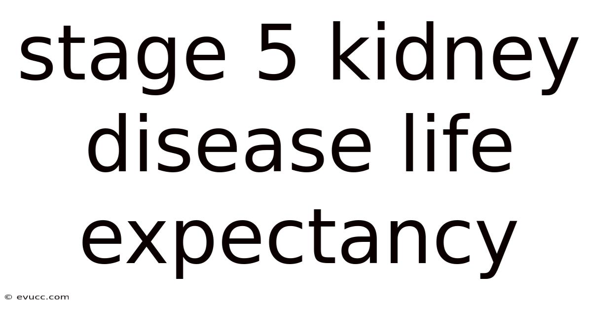 Stage 5 Kidney Disease Life Expectancy