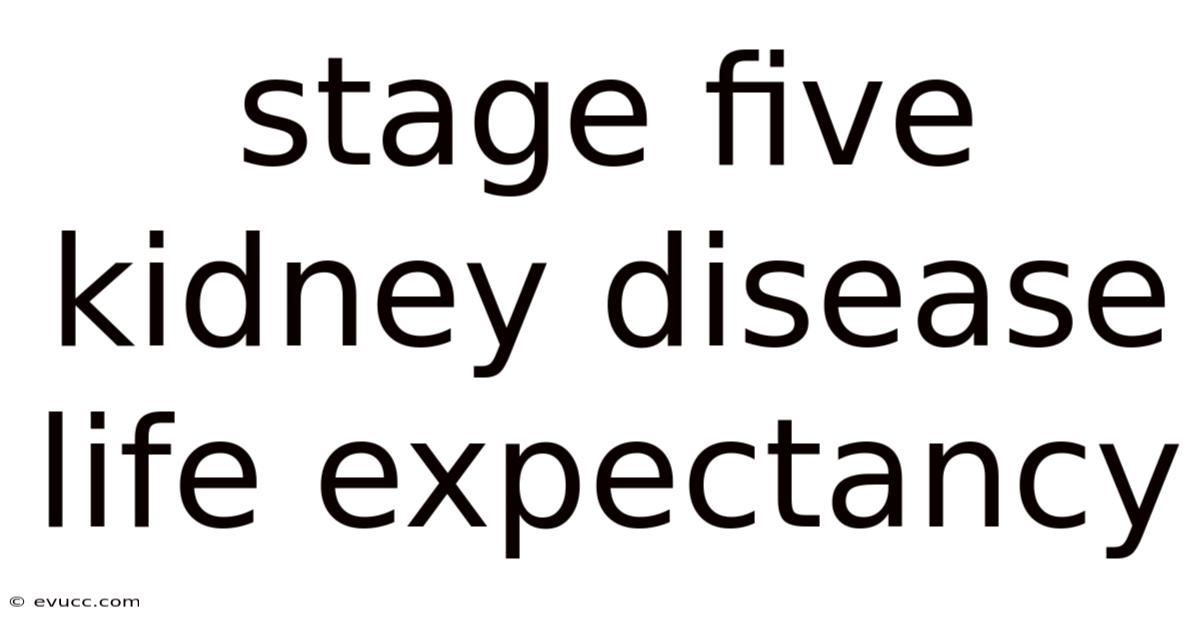 Stage Five Kidney Disease Life Expectancy
