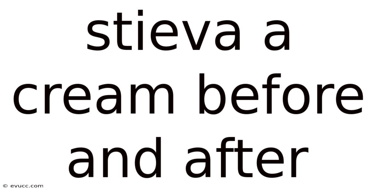 Stieva A Cream Before And After