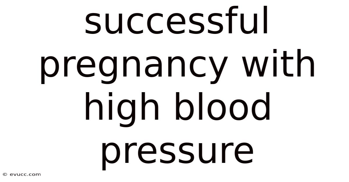 Successful Pregnancy With High Blood Pressure