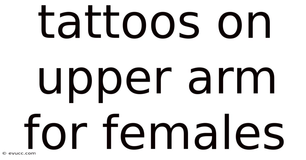 Tattoos On Upper Arm For Females