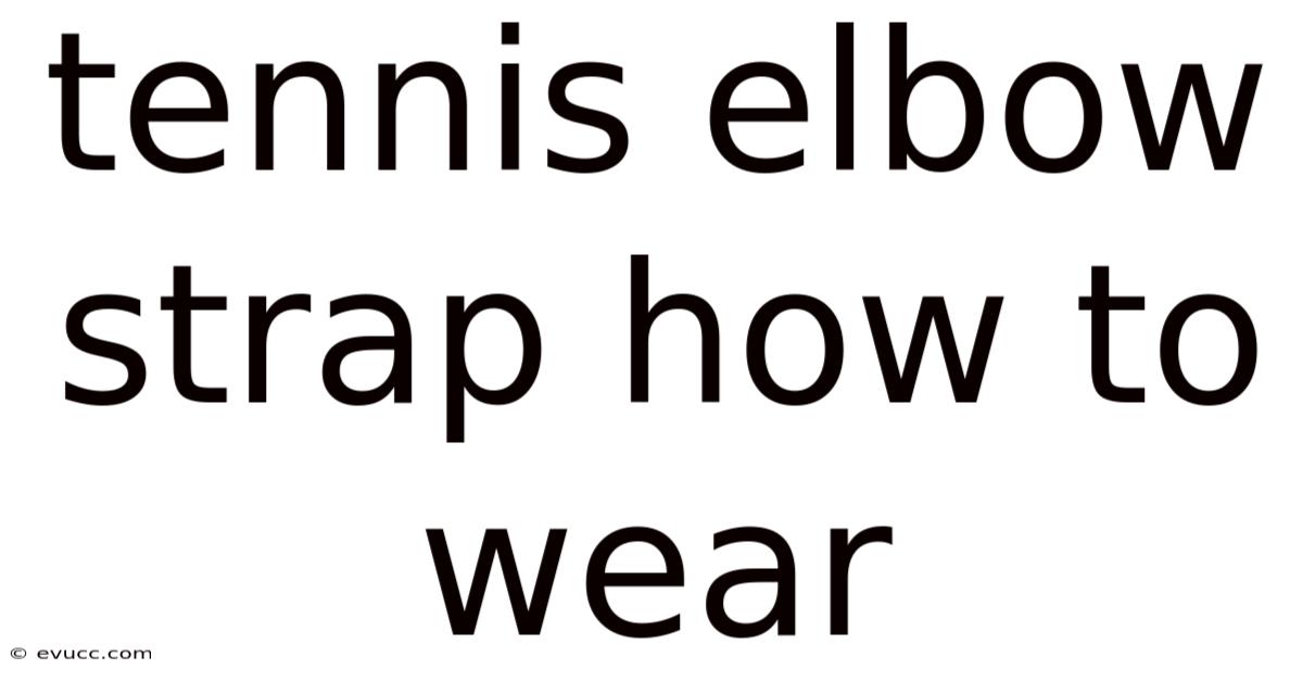 Tennis Elbow Strap How To Wear
