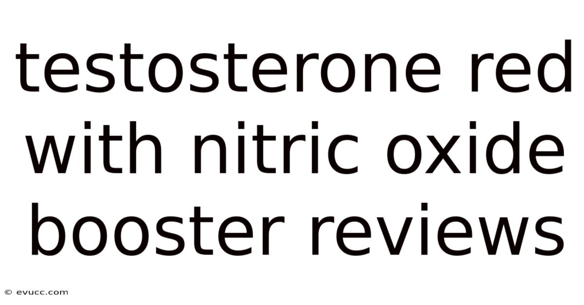 Testosterone Red With Nitric Oxide Booster Reviews