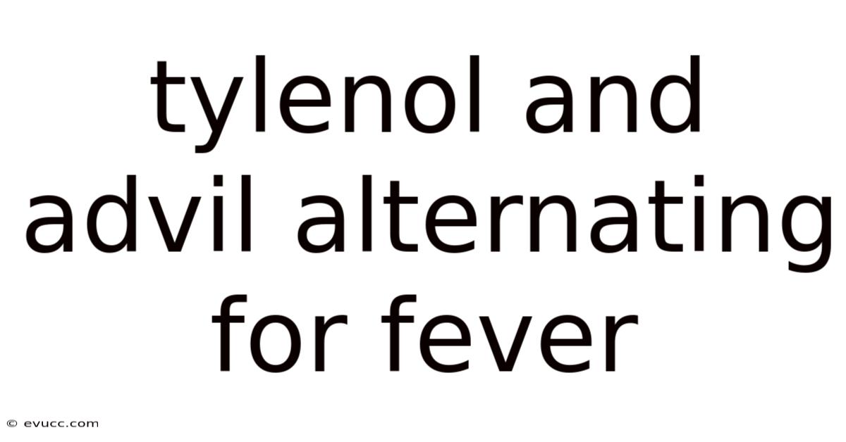 Tylenol And Advil Alternating For Fever