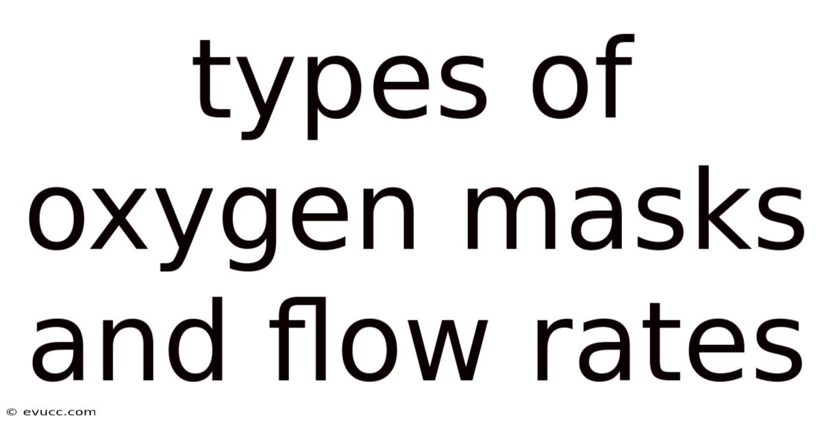 Types Of Oxygen Masks And Flow Rates