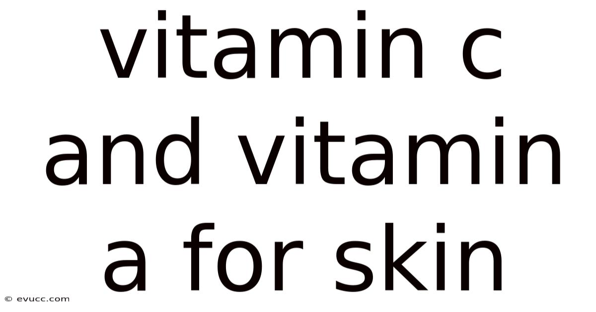 Vitamin C And Vitamin A For Skin