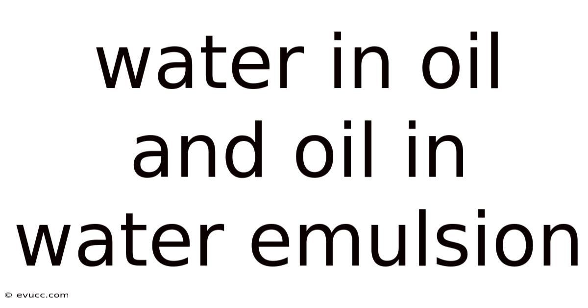 Water In Oil And Oil In Water Emulsion