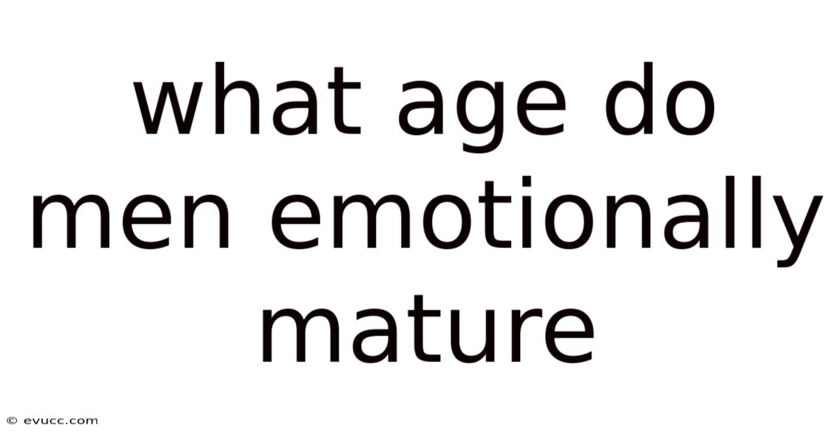 What Age Do Men Emotionally Mature
