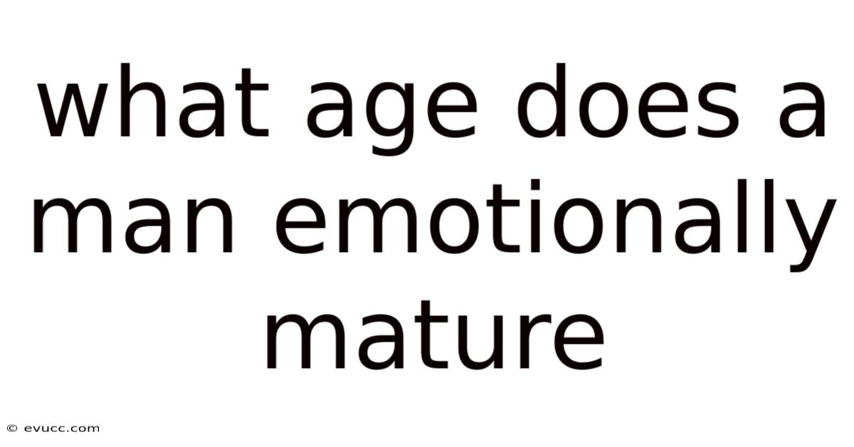 What Age Does A Man Emotionally Mature