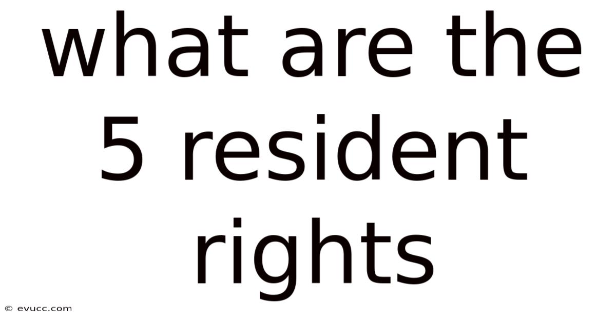 What Are The 5 Resident Rights