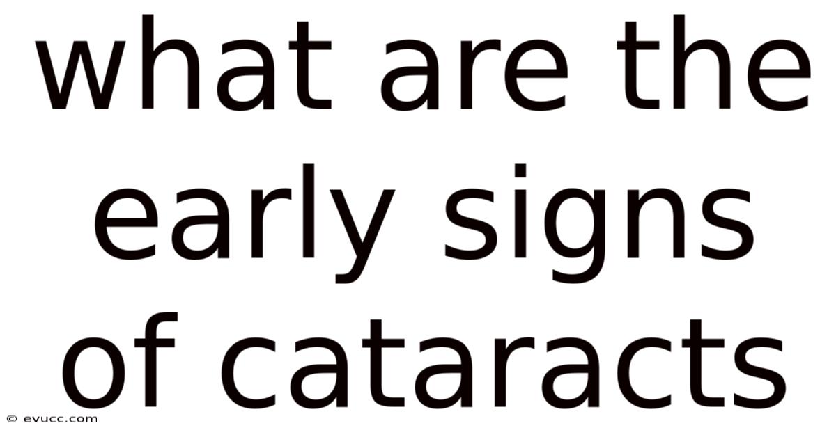 What Are The Early Signs Of Cataracts