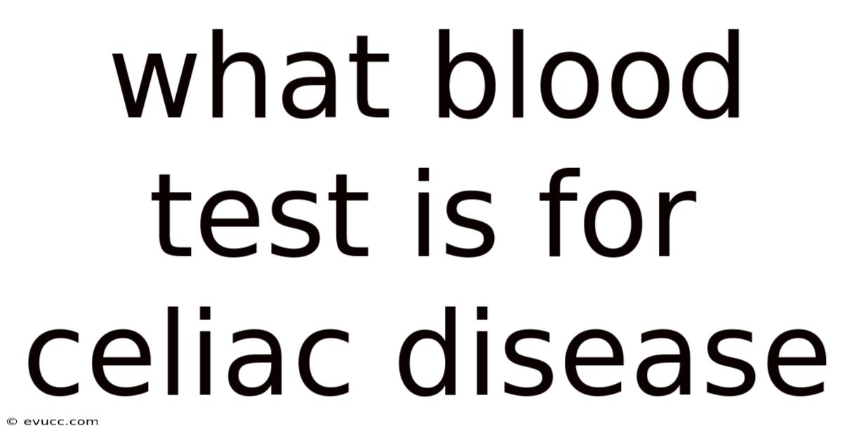 What Blood Test Is For Celiac Disease