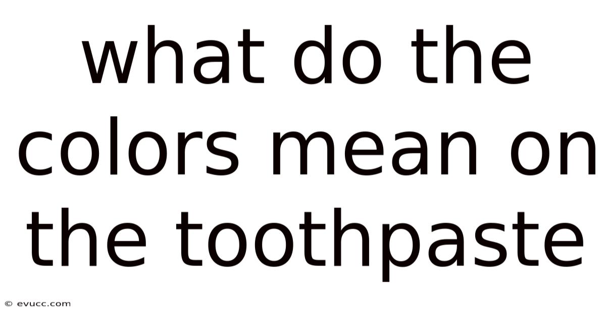 What Do The Colors Mean On The Toothpaste