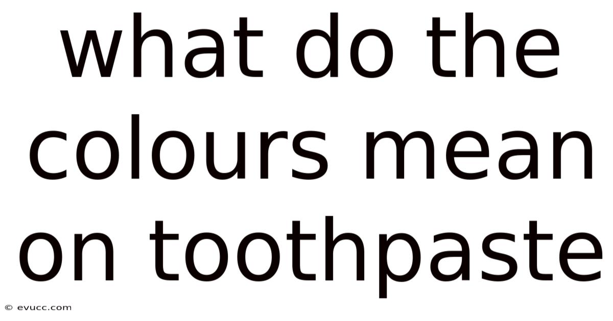 What Do The Colours Mean On Toothpaste