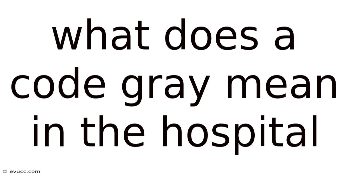 What Does A Code Gray Mean In The Hospital