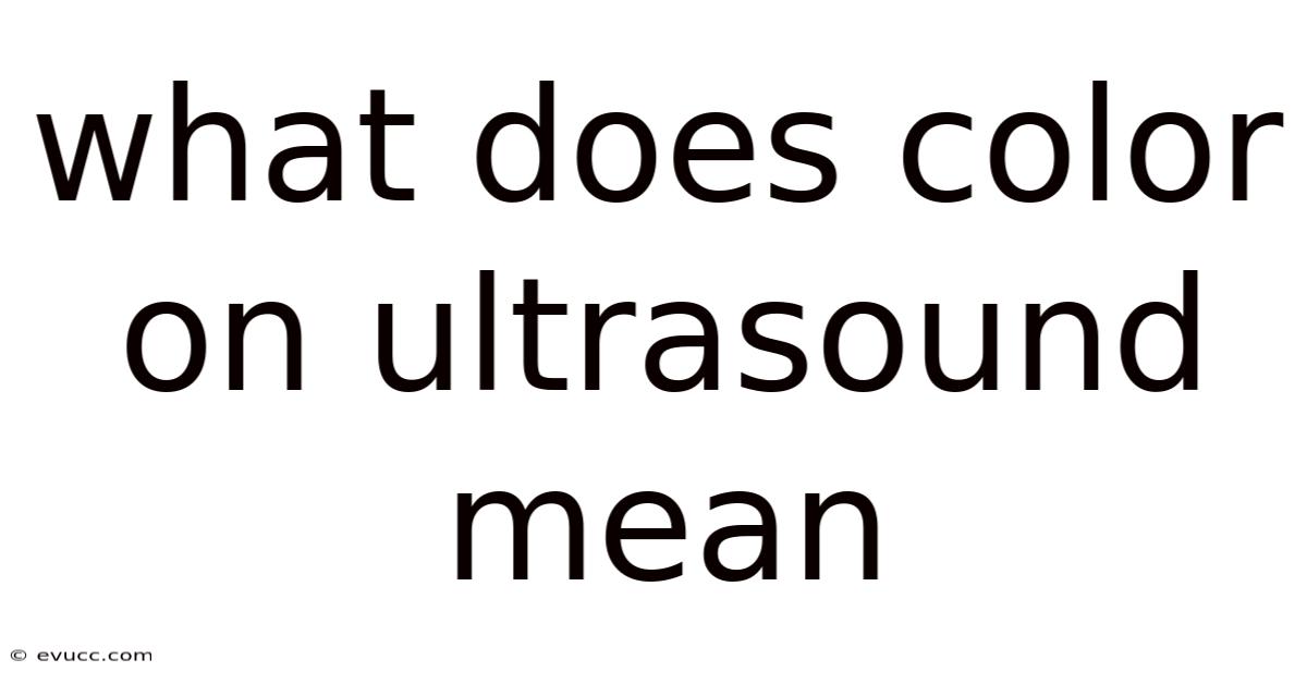 What Does Color On Ultrasound Mean