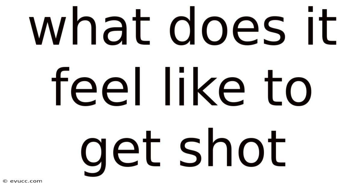 What Does It Feel Like To Get Shot