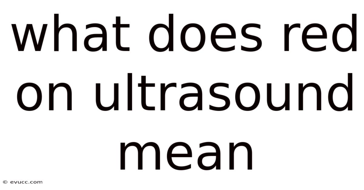 What Does Red On Ultrasound Mean