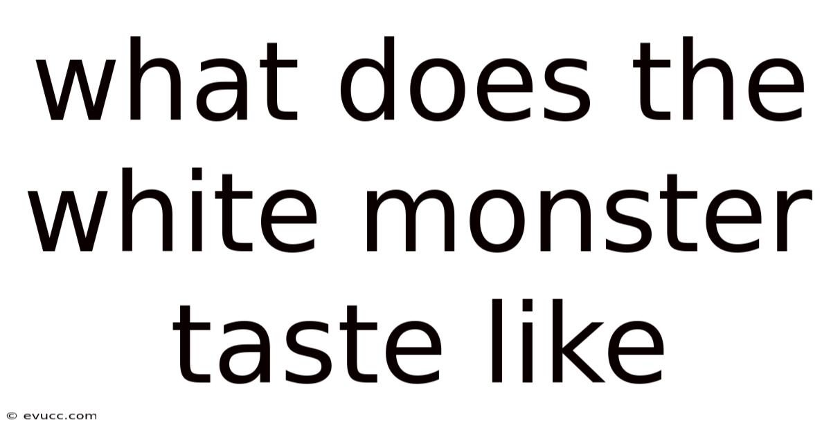What Does The White Monster Taste Like