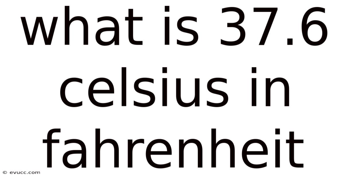 What Is 37.6 Celsius In Fahrenheit