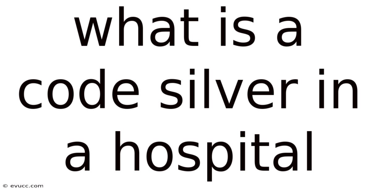 What Is A Code Silver In A Hospital