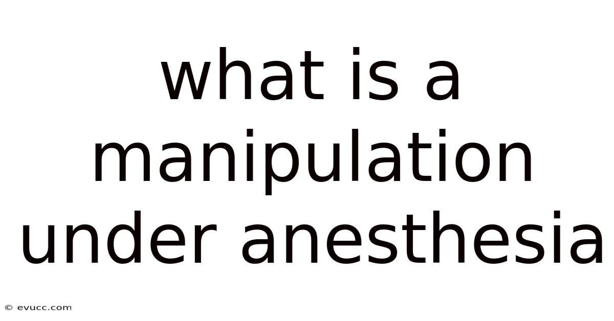 What Is A Manipulation Under Anesthesia