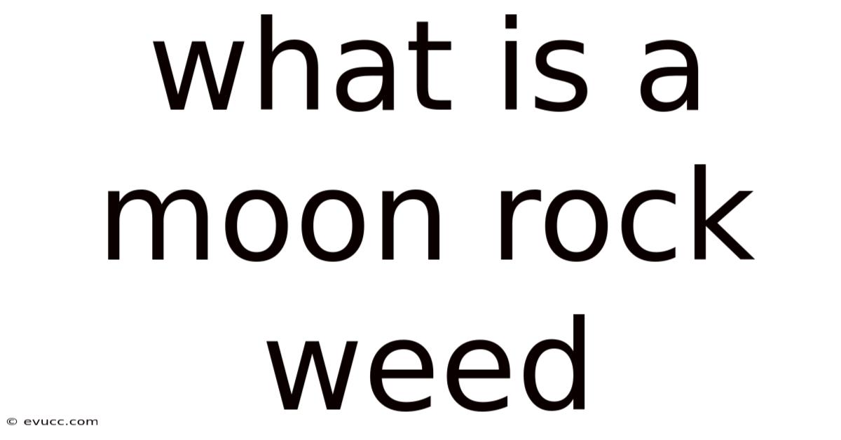 What Is A Moon Rock Weed